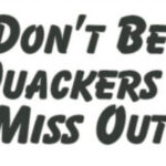Dont Be Quackers and miss out